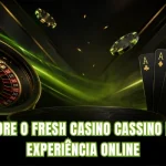 Explore o Fresh Casino Cassino e sua experiência online