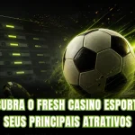 Descubra o Fresh Casino Esportes e seus principais atrativos
