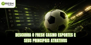 Descubra o Fresh Casino Esportes e seus principais atrativos